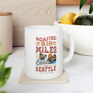 Roasted 818 Miles East of Seattle Coffee Mug 11oz