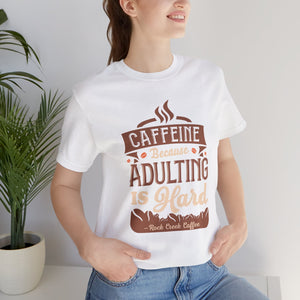 Caffeine Because Adulting is HARD Unisex Jersey Short Sleeve Tee