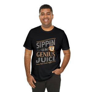 Sippin on Genius Juice Fashion T-Shirt