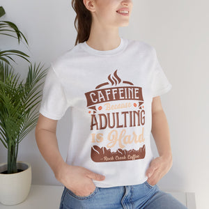 Caffeine Because Adulting is HARD Unisex Jersey Short Sleeve Tee