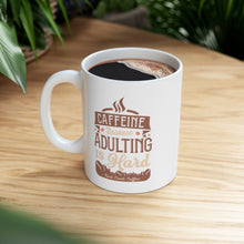 Load image into Gallery viewer, Caffeine Because Adulting is Hard Coffee Mug
