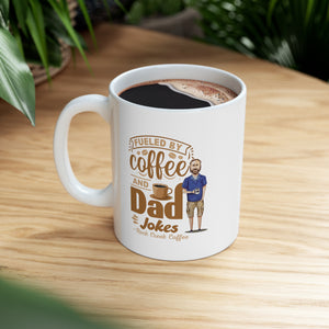 Fueled by Coffee & Dad Jokes Ceramic Mug 11oz