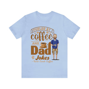 Dad Jokes & Fueled by Coffee! Unisex Jersey Short Sleeve Tee