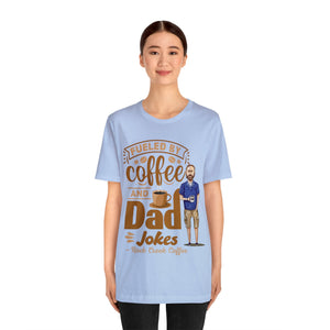 Dad Jokes & Fueled by Coffee! Unisex Jersey Short Sleeve Tee