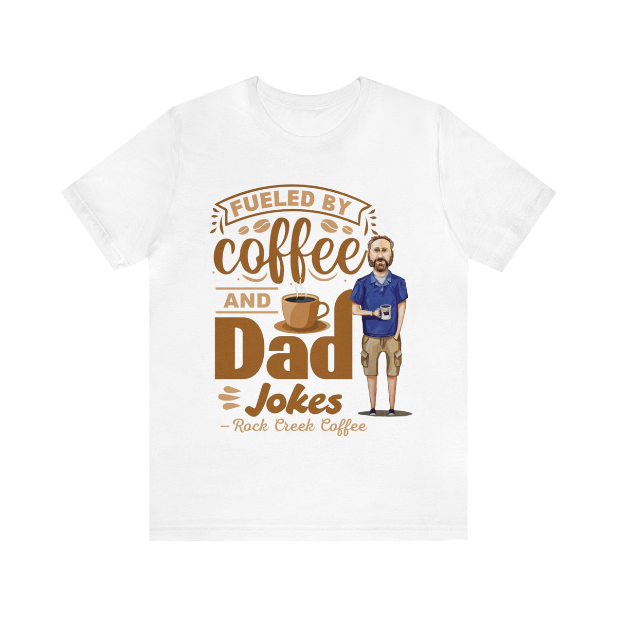 White graphic T-shirt featuring “Fueled by Coffee and Dad Jokes” design with coffee cup illustration and cartoon dad holding a mug.