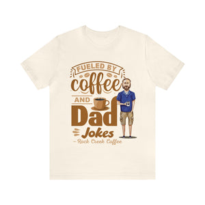 Dad Jokes & Fueled by Coffee! Unisex Jersey Short Sleeve Tee